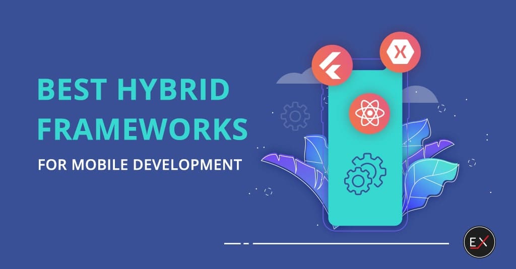 Best Hybrid App Framework In 2021 Existek Blog